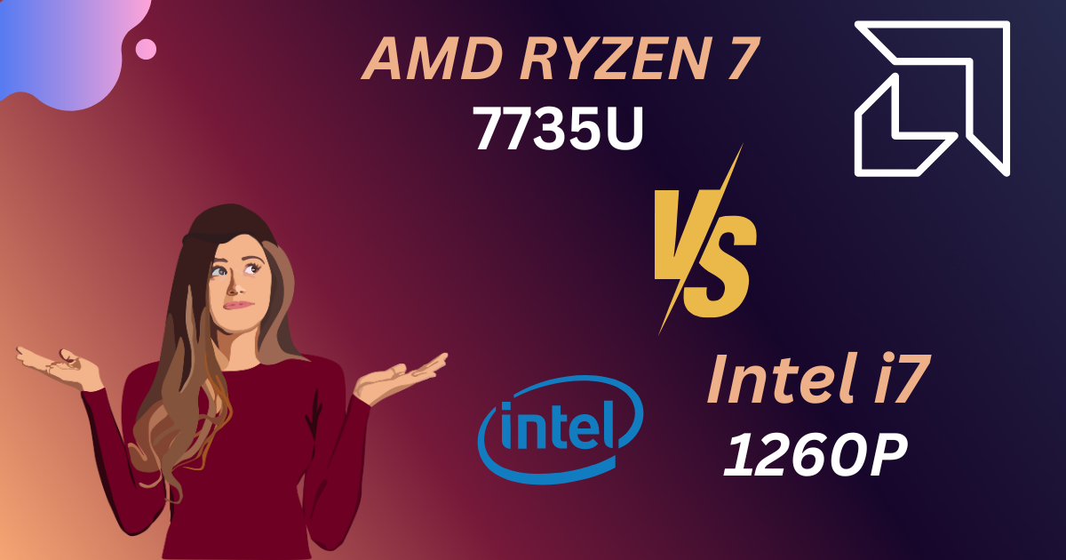 AMD Ryzen 7 7735U vs Intel i7 1260P